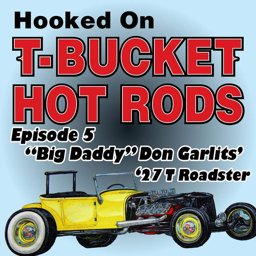 Hooked on T-Bucket Hot Rods Podcast