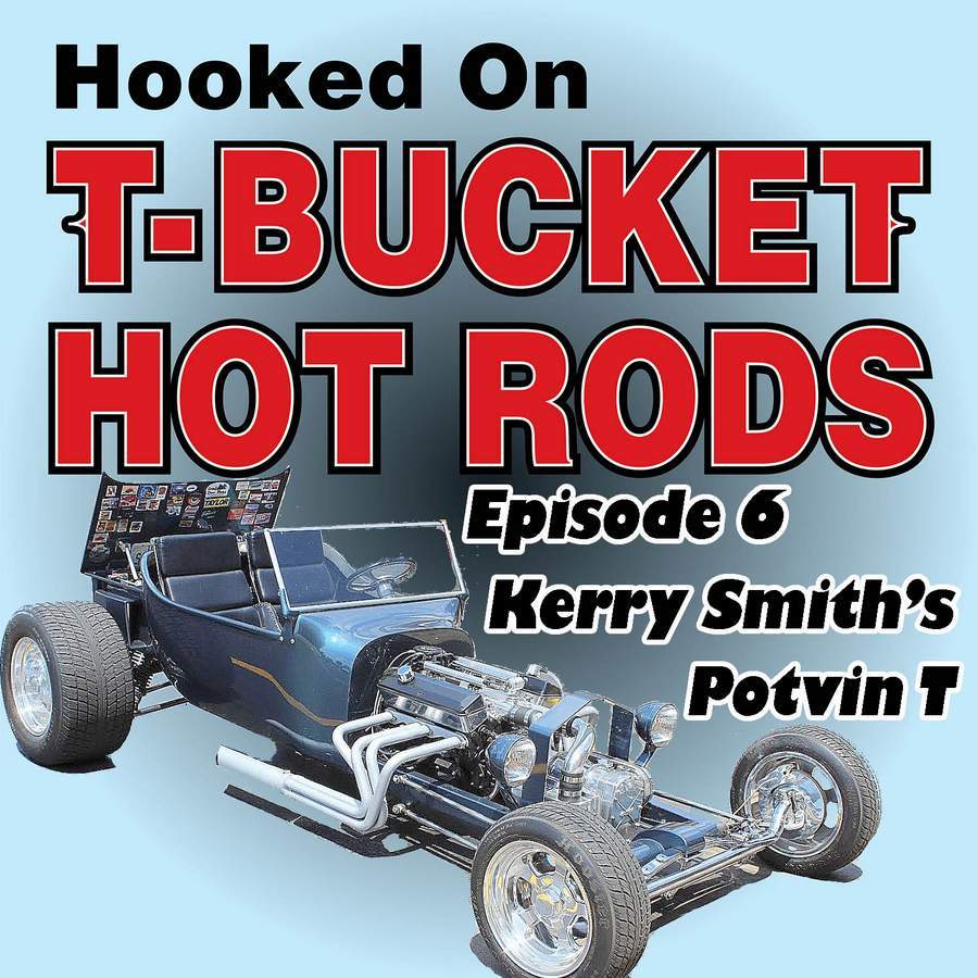 Kerry Smith Potvin T-Bucket